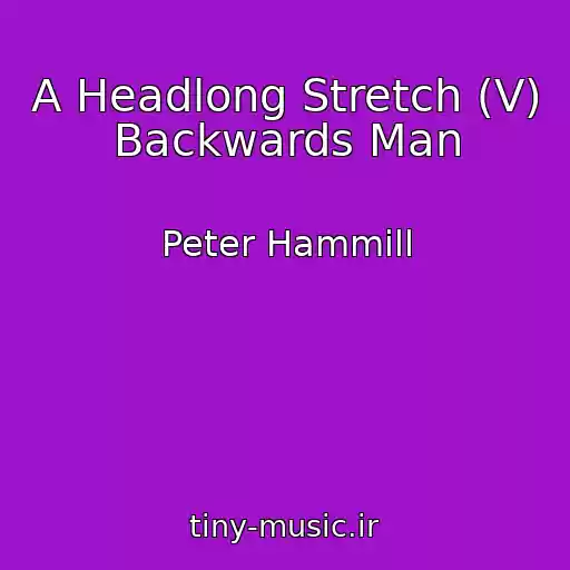 کاور آهنگ A Headlong Stretch (V) Backwards Man از Peter Hammill