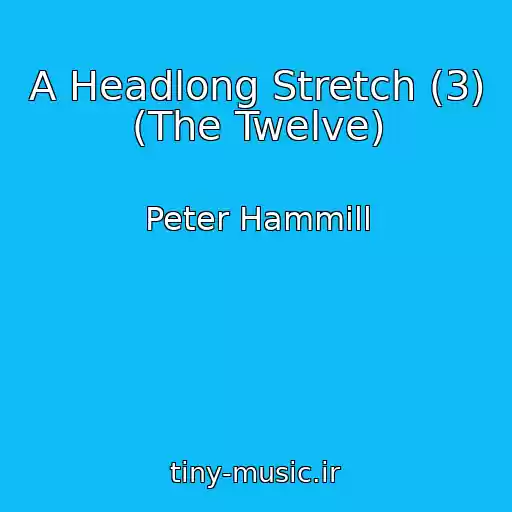 کاور آهنگ A Headlong Stretch (3) (The Twelve) از Peter Hammill