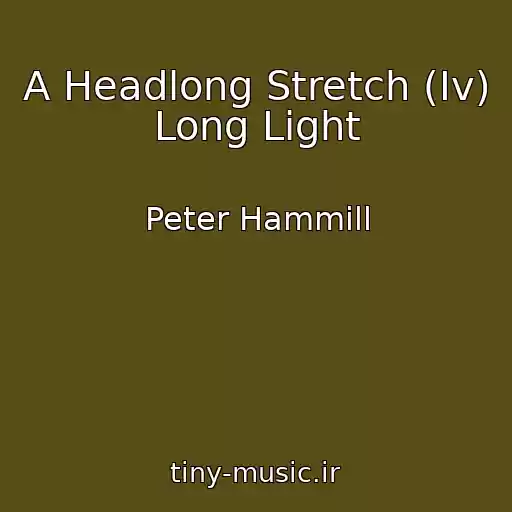 کاور آهنگ A Headlong Stretch (Iv) Long Light از Peter Hammill