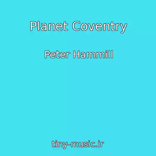 کاور آهنگ Planet Coventry از Peter Hammill