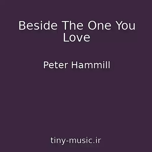 کاور آهنگ Beside The One You Love از Peter Hammill