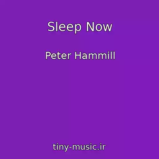کاور آهنگ Sleep Now از Peter Hammill