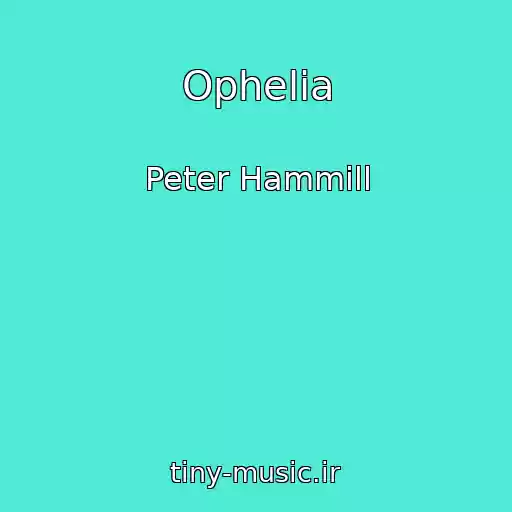 کاور آهنگ Ophelia از Peter Hammill