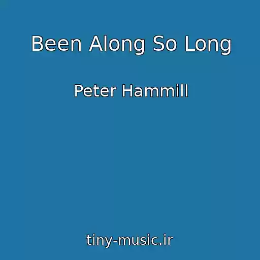 کاور آهنگ Been Along So Long از Peter Hammill