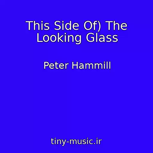 کاور آهنگ This Side Of) The Looking Glass از Peter Hammill