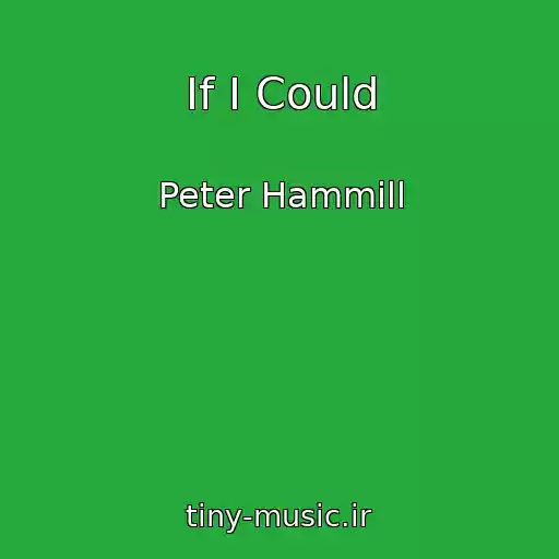 کاور آهنگ If I Could از Peter Hammill