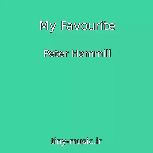 کاور آهنگ My Favourite از Peter Hammill