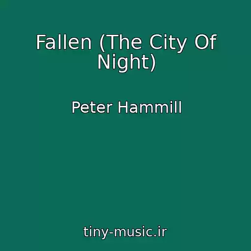 کاور آهنگ Fallen (The City Of Night) از Peter Hammill