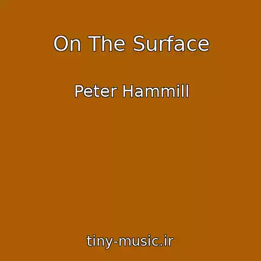 کاور آهنگ On The Surface از Peter Hammill
