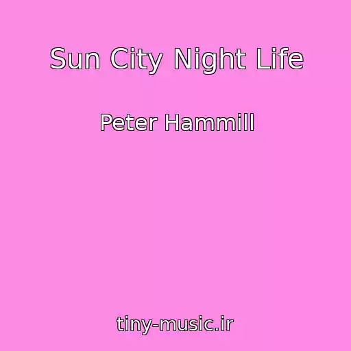 کاور آهنگ Sun City Night Life از Peter Hammill