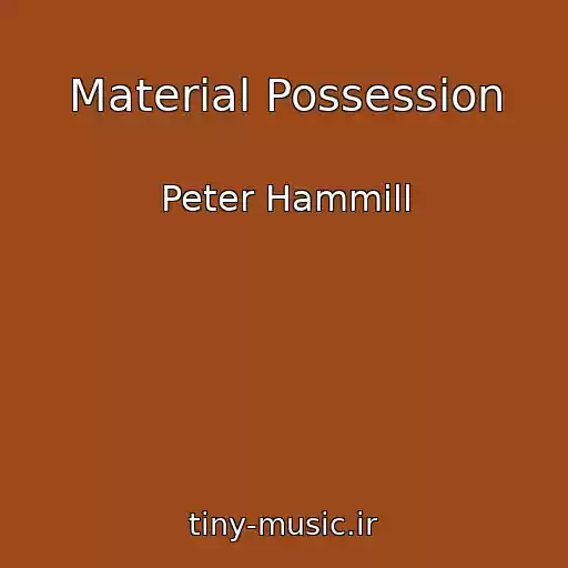 کاور آهنگ Material Possession از Peter Hammill
