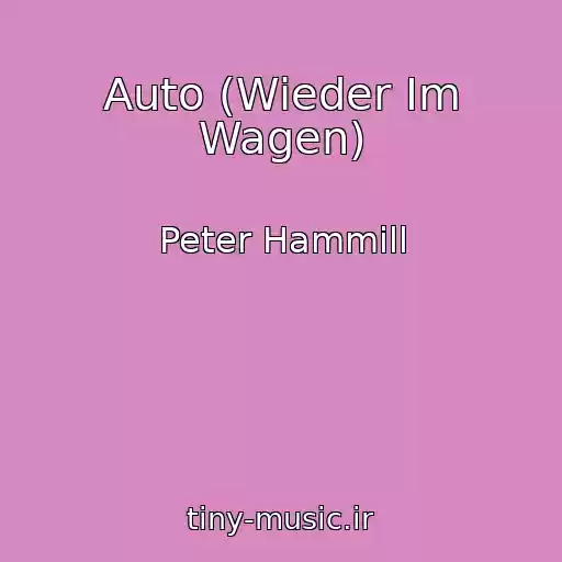 کاور آهنگ Auto (Wieder Im Wagen) از Peter Hammill