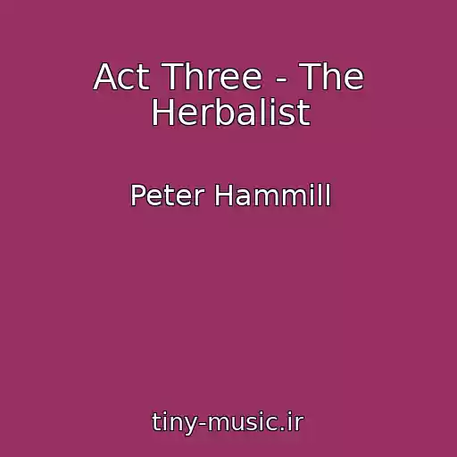 کاور آهنگ Act Three - The Herbalist از Peter Hammill