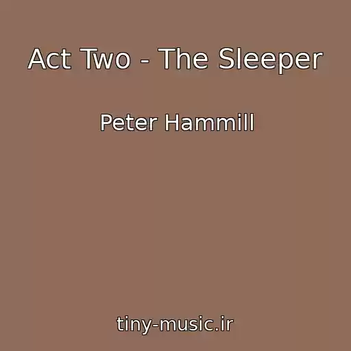 کاور آهنگ Act Two - The Sleeper از Peter Hammill