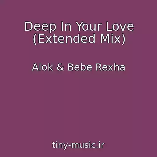کاور آهنگ Deep In Your Love (Extended Mix) از Alok & Bebe Rexha