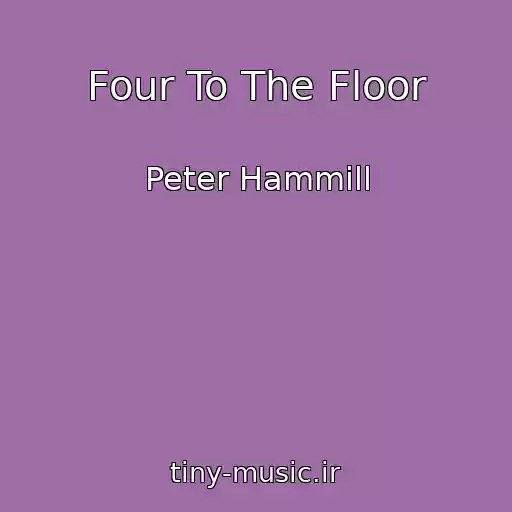 کاور آهنگ Four To The Floor از Peter Hammill