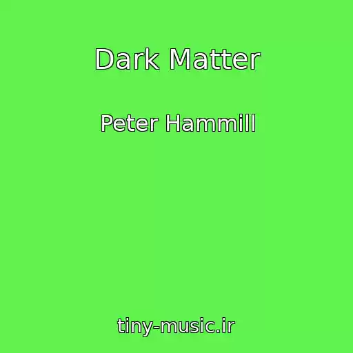 کاور آهنگ Dark Matter از Peter Hammill