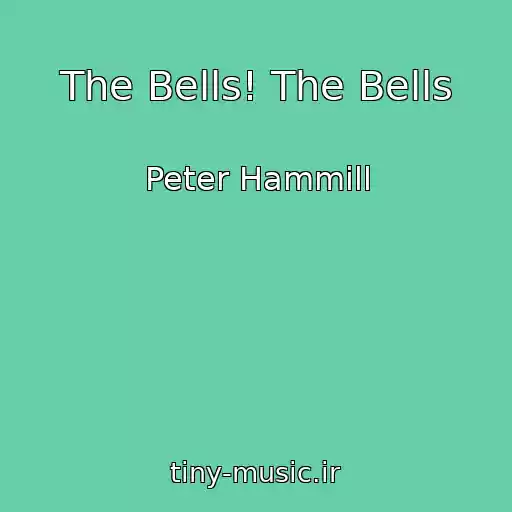 کاور آهنگ The Bells! The Bells از Peter Hammill