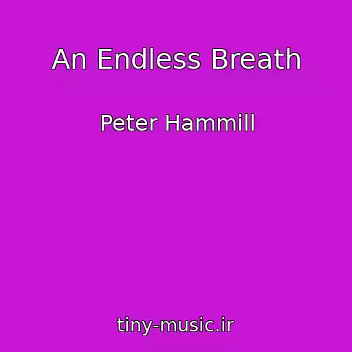 کاور آهنگ An Endless Breath از Peter Hammill