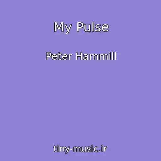کاور آهنگ My Pulse از Peter Hammill