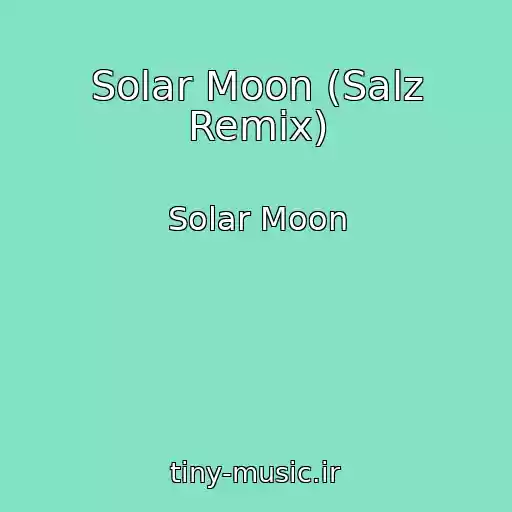 کاور آهنگ Solar Moon (Salz Remix) از Solar Moon