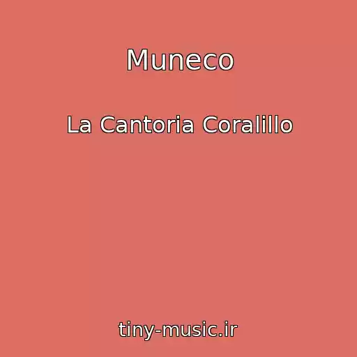 کاور آهنگ Muneco از La Cantoria Coralillo