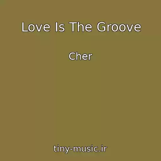 کاور آهنگ Love Is The Groove از Cher