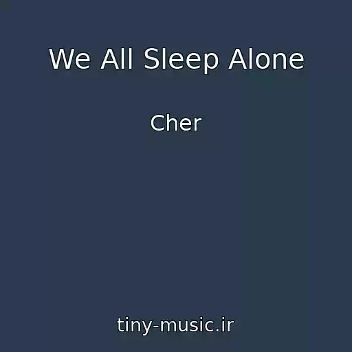 کاور آهنگ We All Sleep Alone از Cher