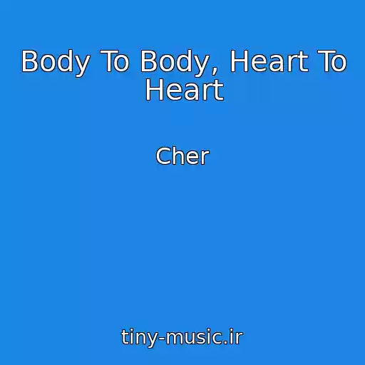 کاور آهنگ Body To Body, Heart To Heart از Cher