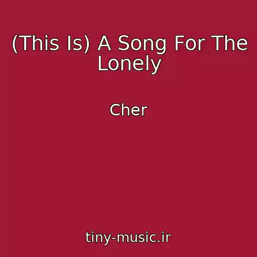 کاور آهنگ (This Is) A Song For The Lonely از Cher