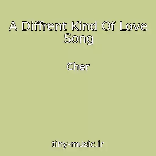 کاور آهنگ A Diffrent Kind Of Love Song از Cher