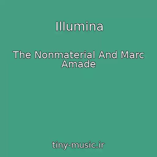کاور آهنگ Illumina از The Nonmaterial And Marc Amade