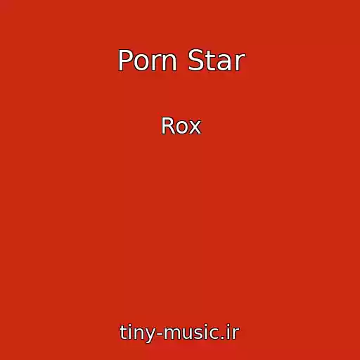 کاور آهنگ Porn Star از Rox