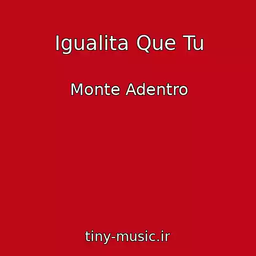 کاور آهنگ Igualita Que Tu از Monte Adentro