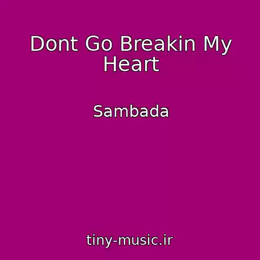 کاور آهنگ Dont Go Breakin My Heart از Sambada