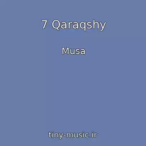 کاور آهنگ 7 Qaraqshy از Musa