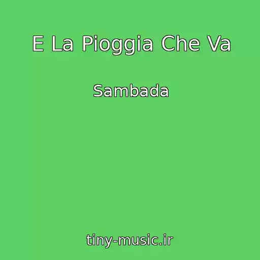 کاور آهنگ E La Pioggia Che Va از Sambada