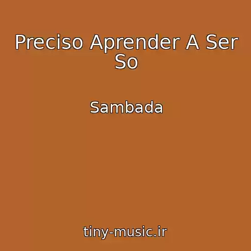 کاور آهنگ Preciso Aprender A Ser So از Sambada