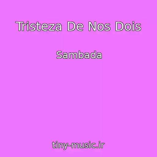 کاور آهنگ Tristeza De Nos Dois از Sambada