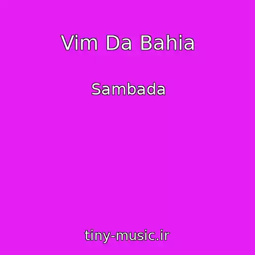 کاور آهنگ Vim Da Bahia از Sambada