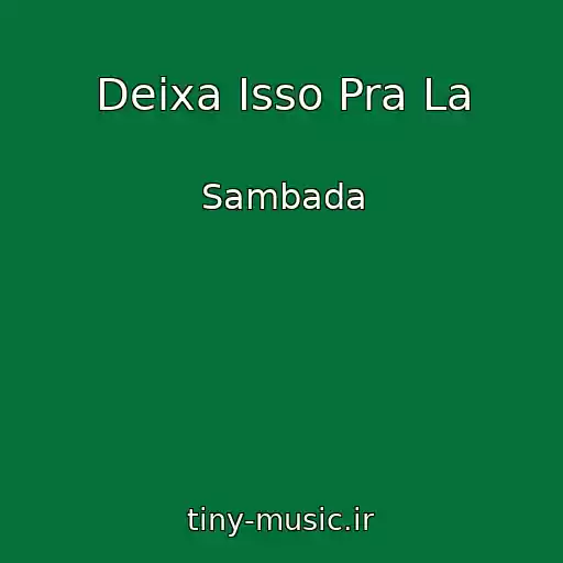 کاور آهنگ Deixa Isso Pra La از Sambada