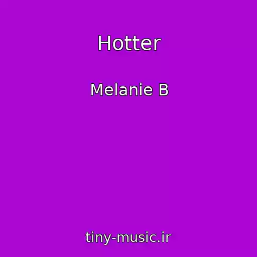 کاور آهنگ Hotter از Melanie B