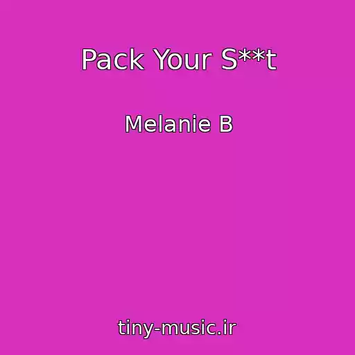 کاور آهنگ Pack Your S**t از Melanie B