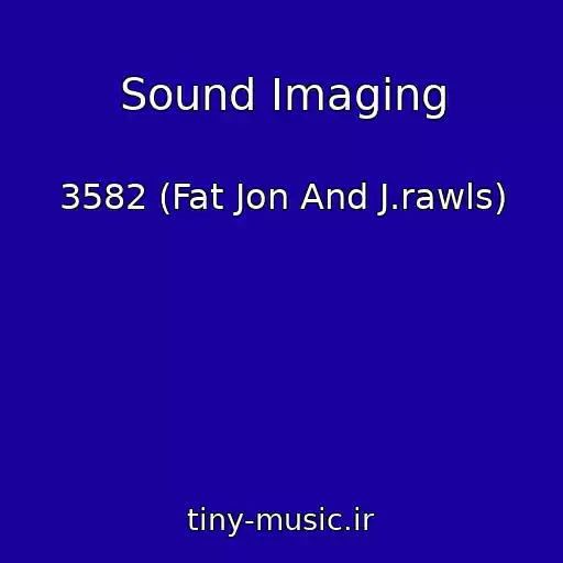 کاور آهنگ Sound Imaging از 3582 (Fat Jon And J.rawls)
