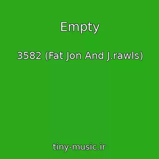 کاور آهنگ Empty از 3582 (Fat Jon And J.rawls)