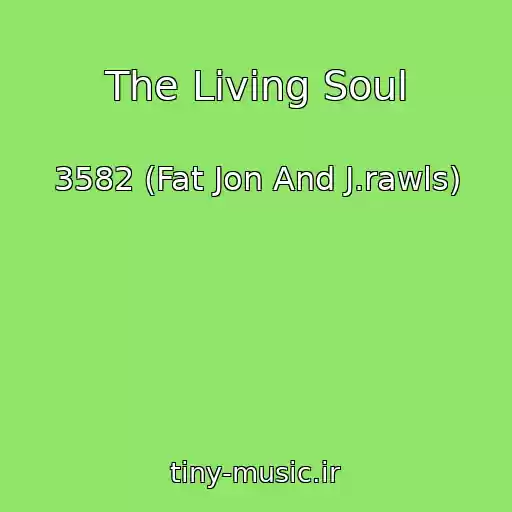 کاور آهنگ The Living Soul از 3582 (Fat Jon And J.rawls)