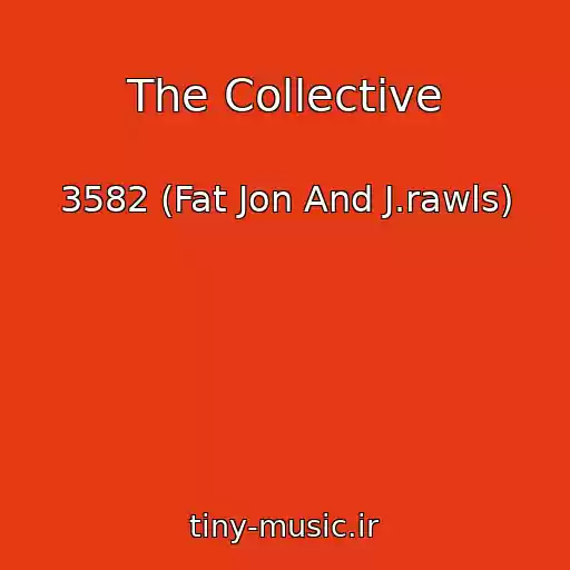کاور آهنگ The Collective از 3582 (Fat Jon And J.rawls)