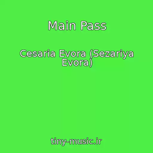 کاور آهنگ Main Pass از Cesaria Evora (Sezariya Evora)