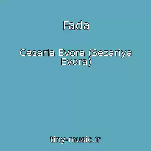 کاور آهنگ Fada از Cesaria Evora (Sezariya Evora)