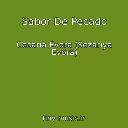 کاور آهنگ Sabor De Pecado از Cesaria Evora (Sezariya Evora)